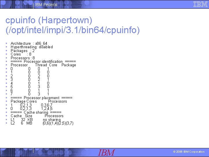 IBM Federal cpuinfo (Harpertown) (/opt/intel/impi/3. 1/bin 64/cpuinfo) § § § § § § Architecture