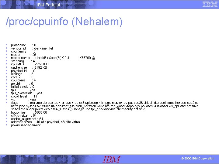 IBM Federal /proc/cpuinfo (Nehalem) § § § § § § processor : 0 vendor_id