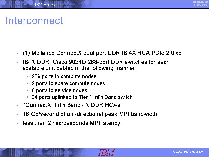 IBM Federal Interconnect § (1) Mellanox Connect. X dual port DDR IB 4 X