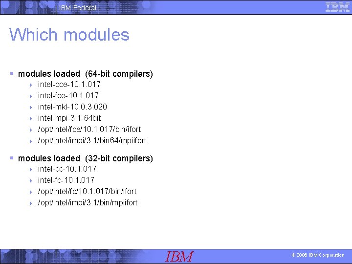 IBM Federal Which modules § modules loaded (64 -bit compilers) 4 4 4 intel-cce-10.