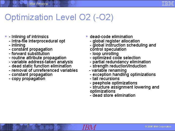 IBM Federal Optimization Level O 2 (-O 2) § - Inlining of intrinsics -