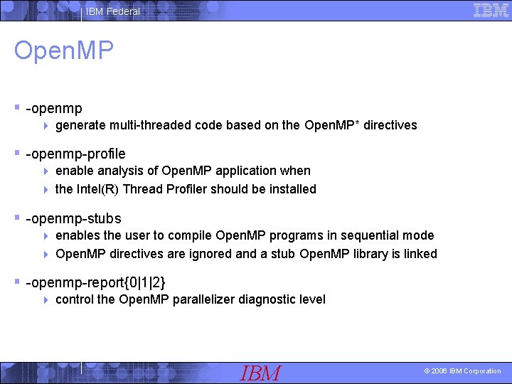 IBM Federal Open. MP § -openmp 4 generate multi-threaded code based on the Open.