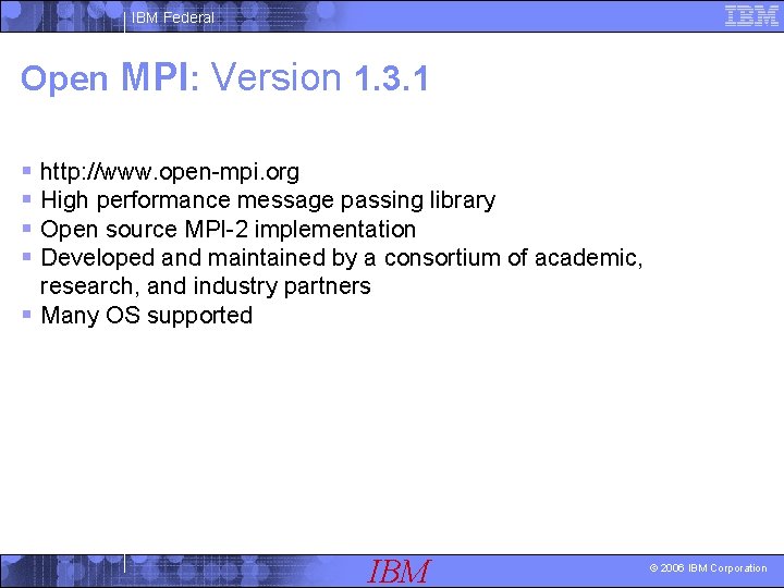 IBM Federal Open MPI: Version 1. 3. 1 § http: //www. open-mpi. org §