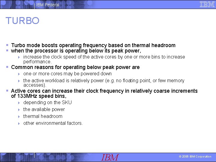 IBM Federal TURBO § Turbo mode boosts operating frequency based on thermal headroom §