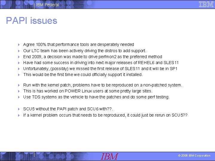 IBM Federal PAPI issues 4 Agree 100% that performance tools are desperately needed 4