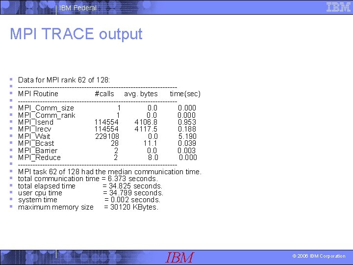 IBM Federal MPI TRACE output § § § § § Data for MPI rank