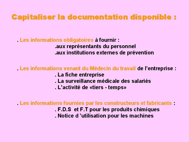Capitaliser la documentation disponible : . Les informations obligatoires à fournir : . aux