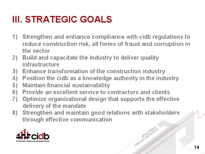 III. STRATEGIC GOALS 1) Strengthen and enhance compliance with cidb regulations to reduce construction