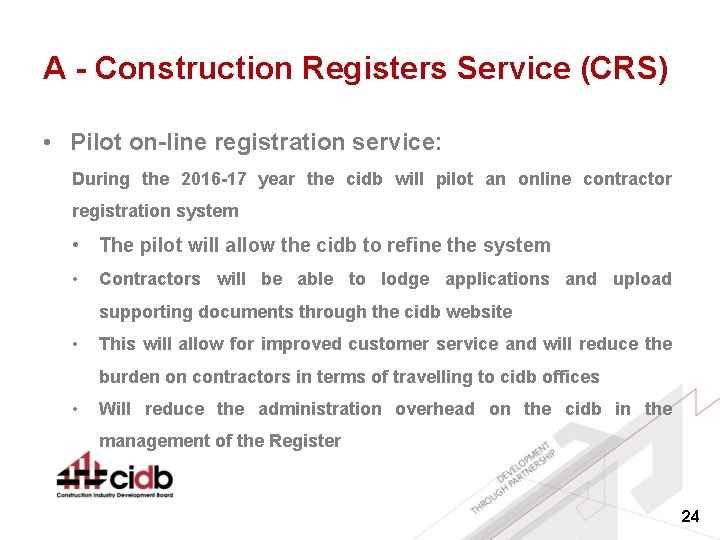 A - Construction Registers Service (CRS) • Pilot on-line registration service: During the 2016