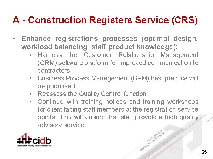 A - Construction Registers Service (CRS) • Enhance registrations processes (optimal design, workload balancing,