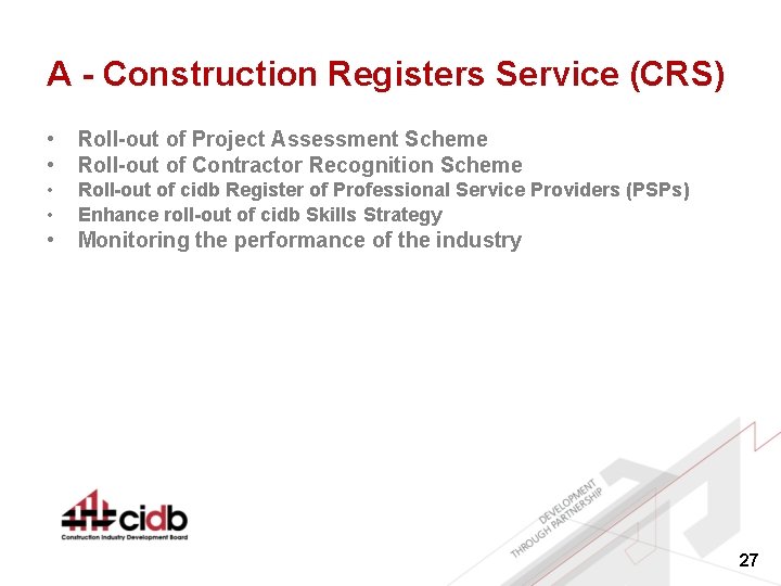 A - Construction Registers Service (CRS) • • Roll-out of Project Assessment Scheme Roll-out