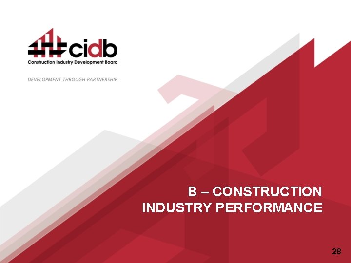 B – CONSTRUCTION INDUSTRY PERFORMANCE 28 