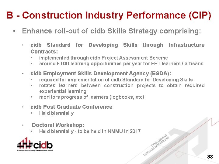 B - Construction Industry Performance (CIP) • Enhance roll-out of cidb Skills Strategy comprising: