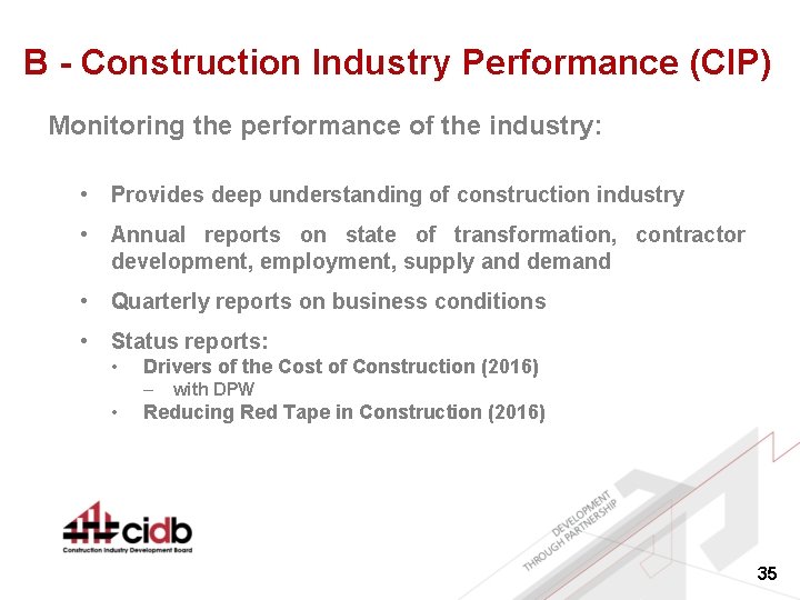 B - Construction Industry Performance (CIP) Monitoring the performance of the industry: • Provides