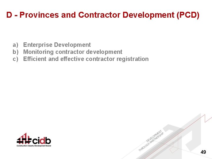 D - Provinces and Contractor Development (PCD) a) Enterprise Development b) Monitoring contractor development