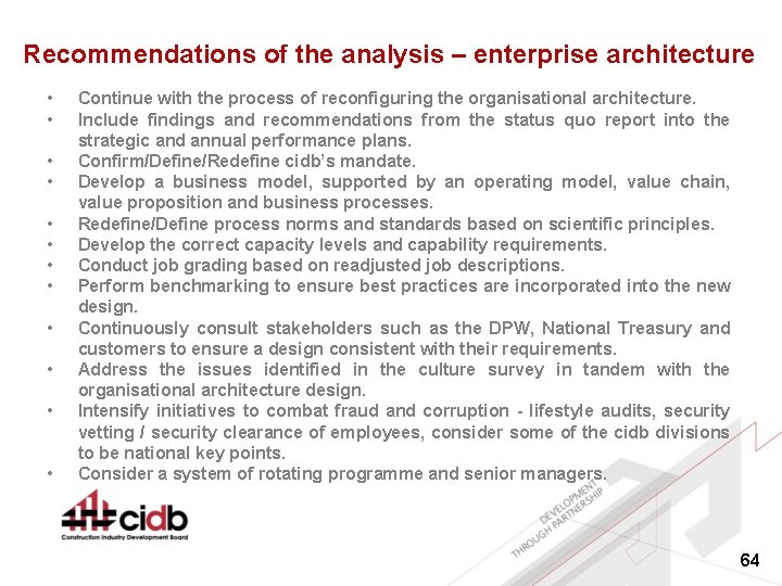 Recommendations of the analysis – enterprise architecture • • • Continue with the process