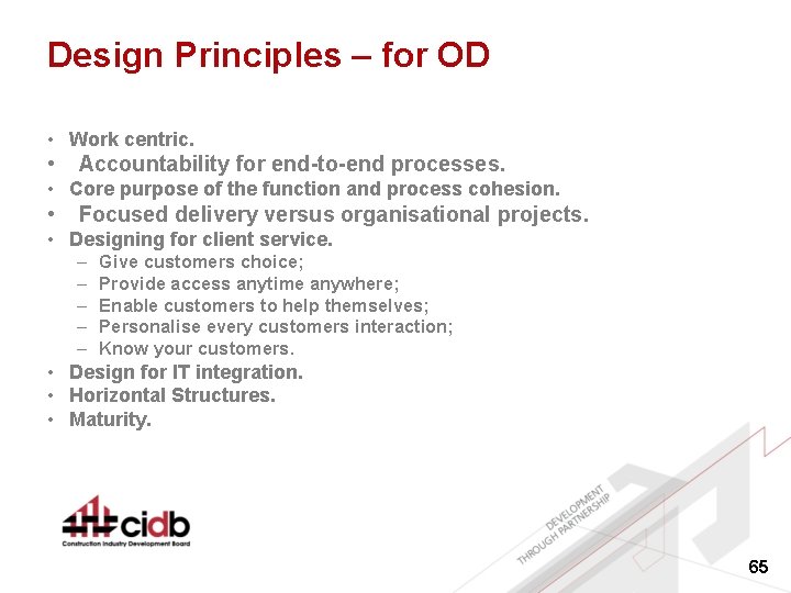 Design Principles – for OD • Work centric. • Accountability for end-to-end processes. •