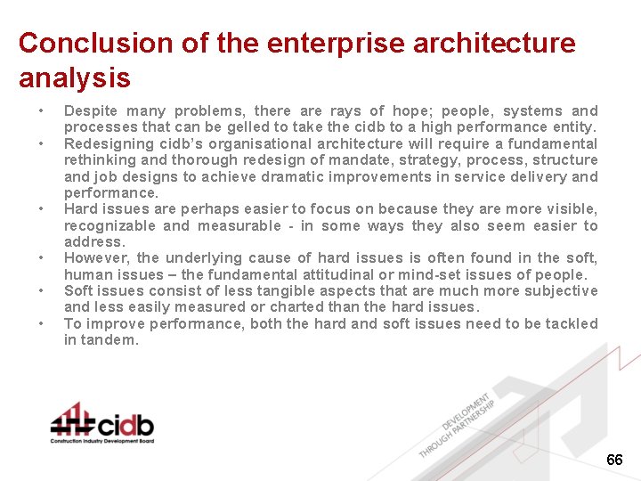 Conclusion of the enterprise architecture analysis • • • Despite many problems, there are