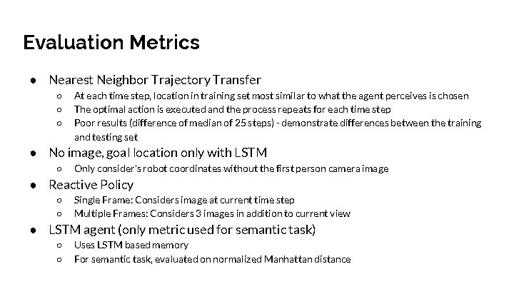 Evaluation Metrics ● Nearest Neighbor Trajectory Transfer ○ ○ ○ At each time step,
