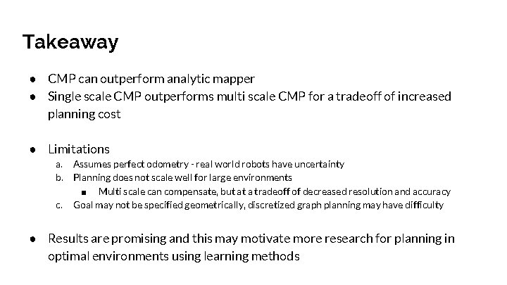 Takeaway ● CMP can outperform analytic mapper ● Single scale CMP outperforms multi scale