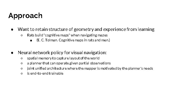 Approach ● Want to retain structure of geometry and experience from learning ○ Rats