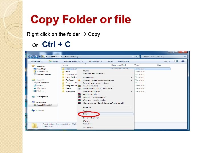 Copy Folder or file Right click on the folder Copy Or Ctrl + C Copy Folder or file Right click on the folder Copy Or Ctrl + C