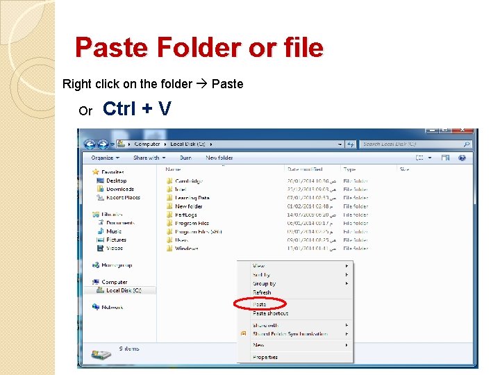 Paste Folder or file Right click on the folder Paste Or Ctrl + V Paste Folder or file Right click on the folder Paste Or Ctrl + V
