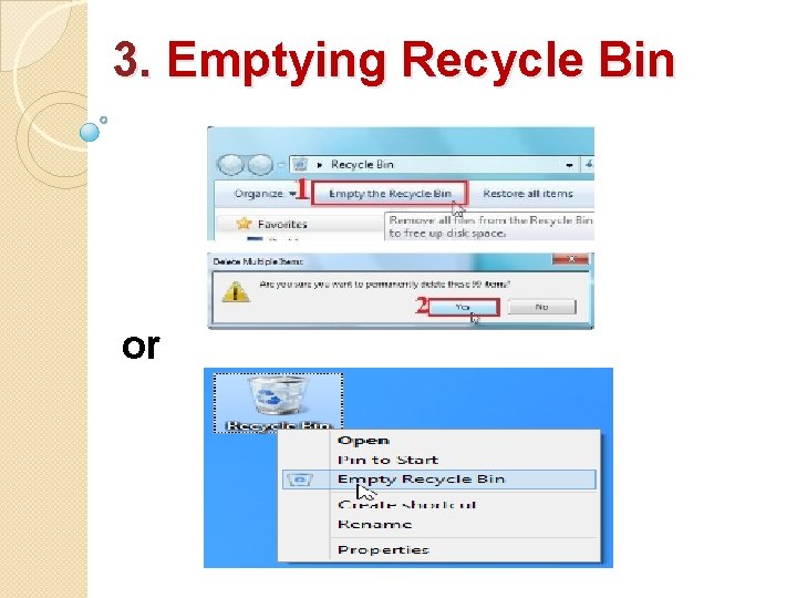 3. Emptying Recycle Bin or 3. Emptying Recycle Bin or