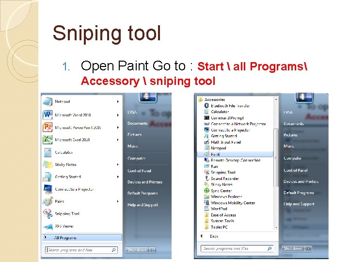 Sniping tool 1. Open Paint Go to : Start all Programs Accessory Sniping tool 1. Open Paint Go to : Start all Programs Accessory
