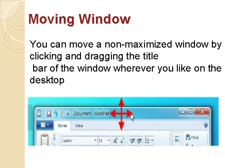 Moving Window You can move a non-maximized window by clicking and dragging the title Moving Window You can move a non-maximized window by clicking and dragging the title