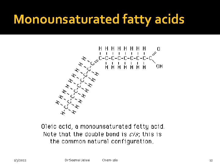 Monounsaturated fatty acids 1/3/2022 Dr Seemal Jelani Chem-160 12 