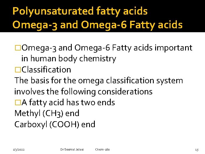 Polyunsaturated fatty acids Omega-3 and Omega-6 Fatty acids �Omega-3 and Omega-6 Fatty acids important