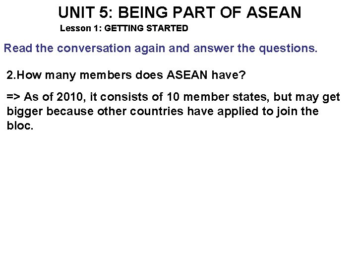 UNIT 5: BEING PART OF ASEAN Lesson 1: GETTING STARTED Read the conversation again