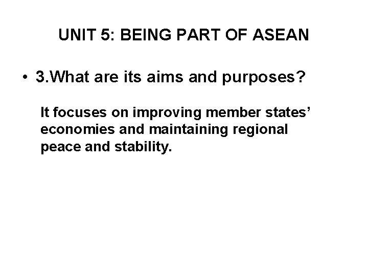 UNIT 5: BEING PART OF ASEAN • 3. What are its aims and purposes?