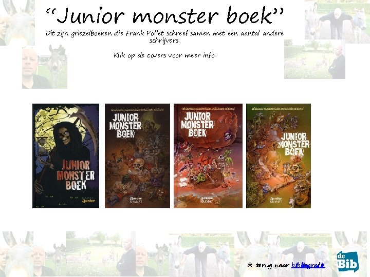 “Junior monster boek” Dit zijn griezelboeken die Frank Pollet schreef samen met een aantal