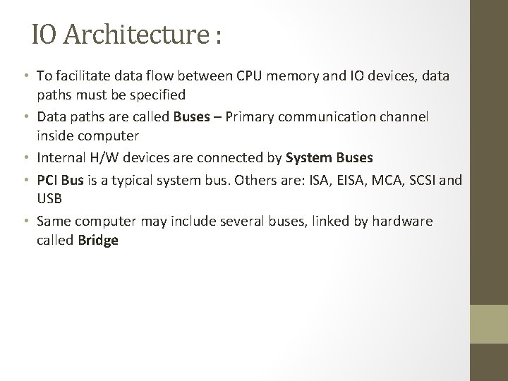 IO Architecture : • To facilitate data flow between CPU memory and IO devices,