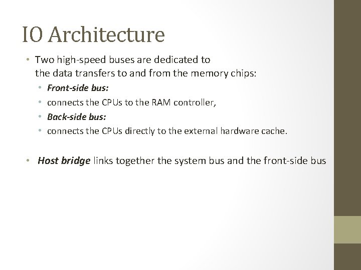 IO Architecture • Two high-speed buses are dedicated to the data transfers to and