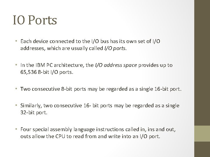 IO Ports • Each device connected to the I/O bus has its own set