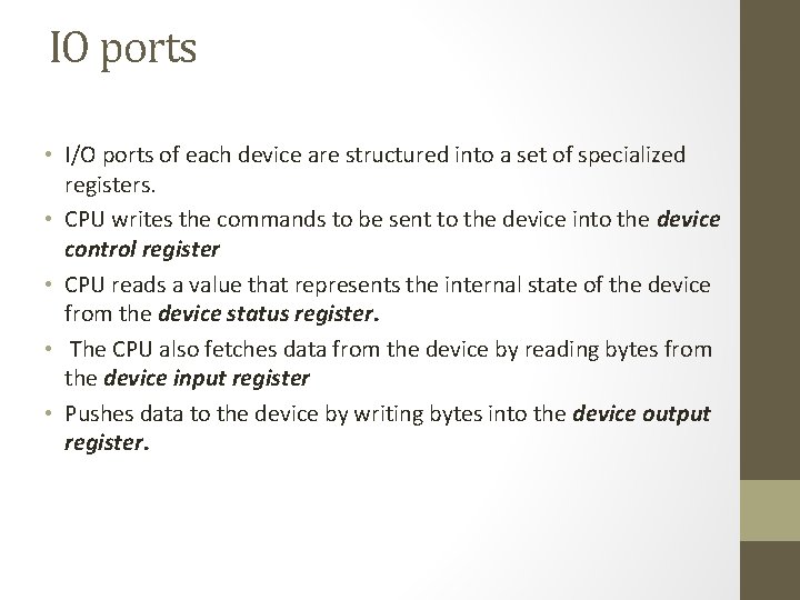 IO ports • I/O ports of each device are structured into a set of