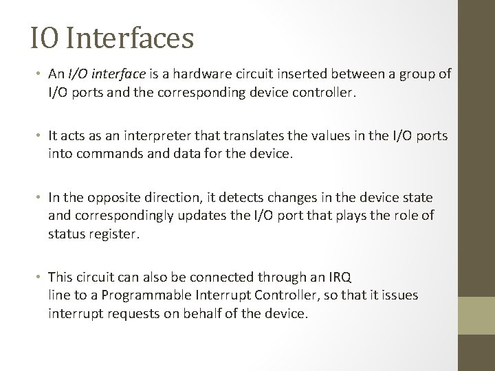 IO Interfaces • An I/O interface is a hardware circuit inserted between a group