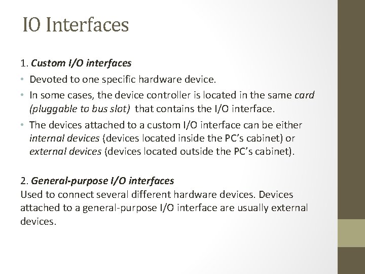 IO Interfaces 1. Custom I/O interfaces • Devoted to one specific hardware device. •