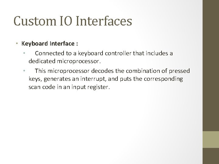 Custom IO Interfaces • Keyboard Interface : • Connected to a keyboard controller that