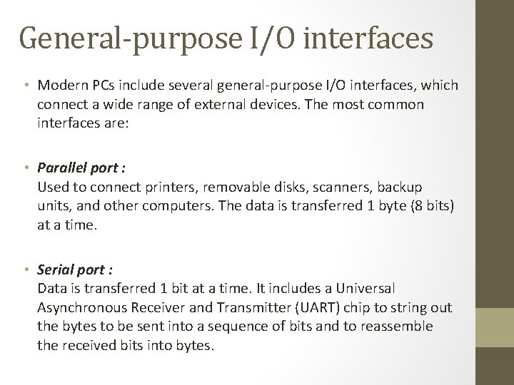 General-purpose I/O interfaces • Modern PCs include several general-purpose I/O interfaces, which connect a