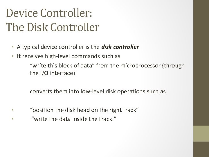 Device Controller: The Disk Controller • A typical device controller is the disk controller
