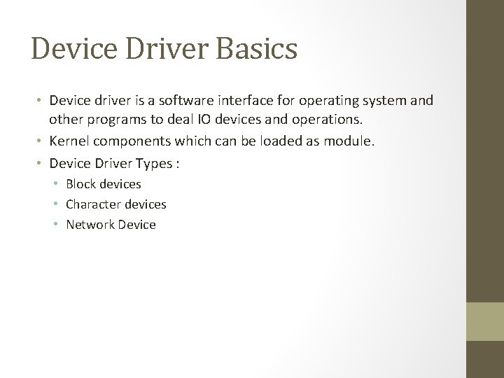 Device Driver Basics • Device driver is a software interface for operating system and