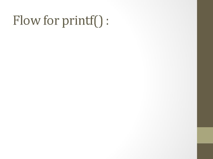 Flow for printf() : 