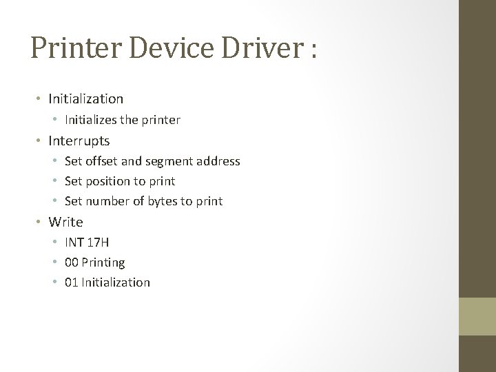 Printer Device Driver : • Initialization • Initializes the printer • Interrupts • Set