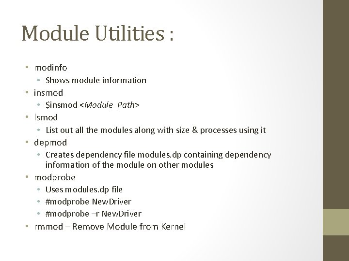 Module Utilities : • modinfo • Shows module information • insmod • $insmod <Module_Path>