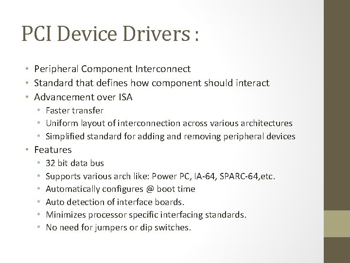 PCI Device Drivers : • Peripheral Component Interconnect • Standard that defines how component