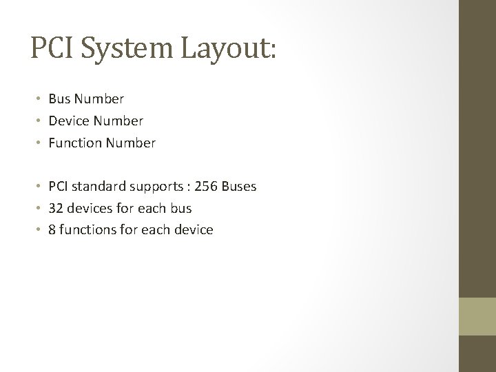 PCI System Layout: • Bus Number • Device Number • Function Number • PCI